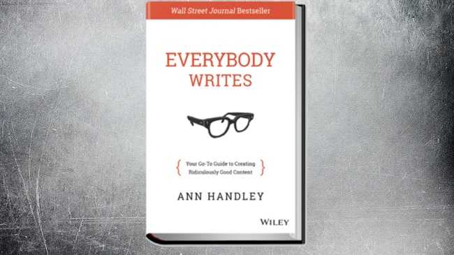 «Everybody Writes. Your Go-To Guide to Creating Ridiculously Good Content» - Энн Хэндли